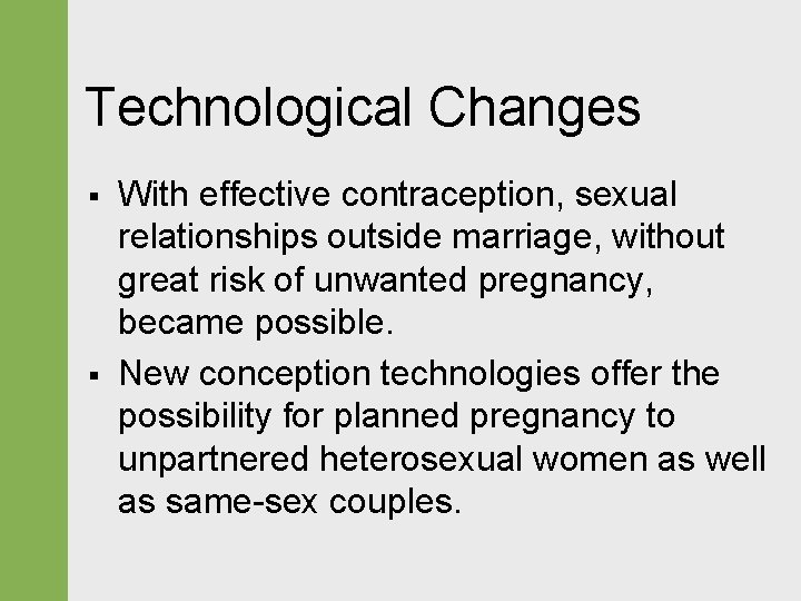 Technological Changes § § With effective contraception, sexual relationships outside marriage, without great risk