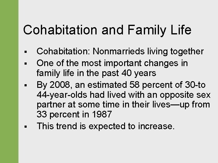 Cohabitation and Family Life § § Cohabitation: Nonmarrieds living together One of the most