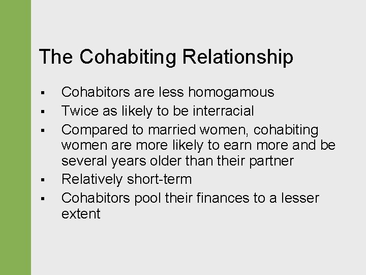 The Cohabiting Relationship § § § Cohabitors are less homogamous Twice as likely to
