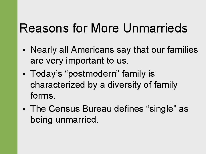 Reasons for More Unmarrieds § § § Nearly all Americans say that our families