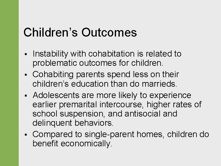 Children’s Outcomes § § Instability with cohabitation is related to problematic outcomes for children.