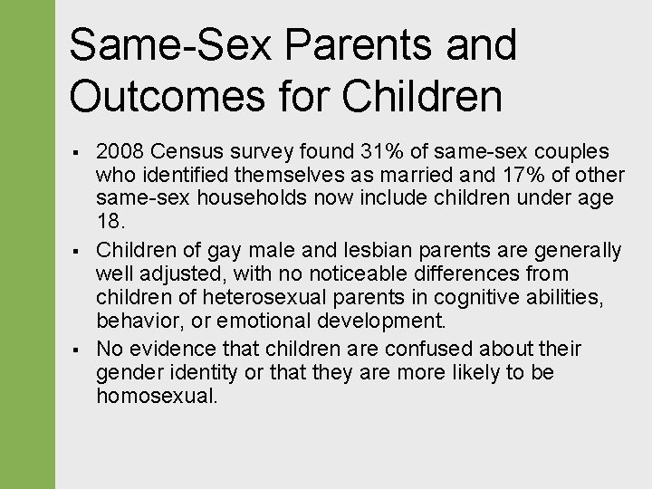Same-Sex Parents and Outcomes for Children § § § 2008 Census survey found 31%