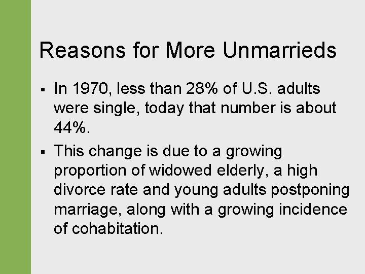 Reasons for More Unmarrieds § § In 1970, less than 28% of U. S.