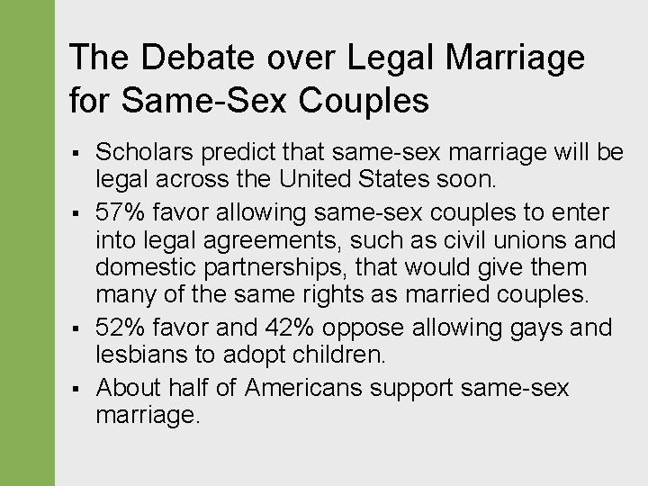 The Debate over Legal Marriage for Same-Sex Couples § § Scholars predict that same-sex