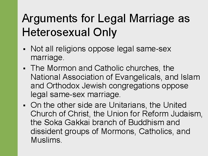 Arguments for Legal Marriage as Heterosexual Only § § § Not all religions oppose