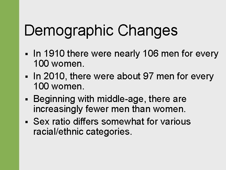 Demographic Changes § § In 1910 there were nearly 106 men for every 100