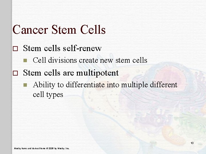 Cancer Stem Cells o Stem cells self-renew n o Cell divisions create new stem