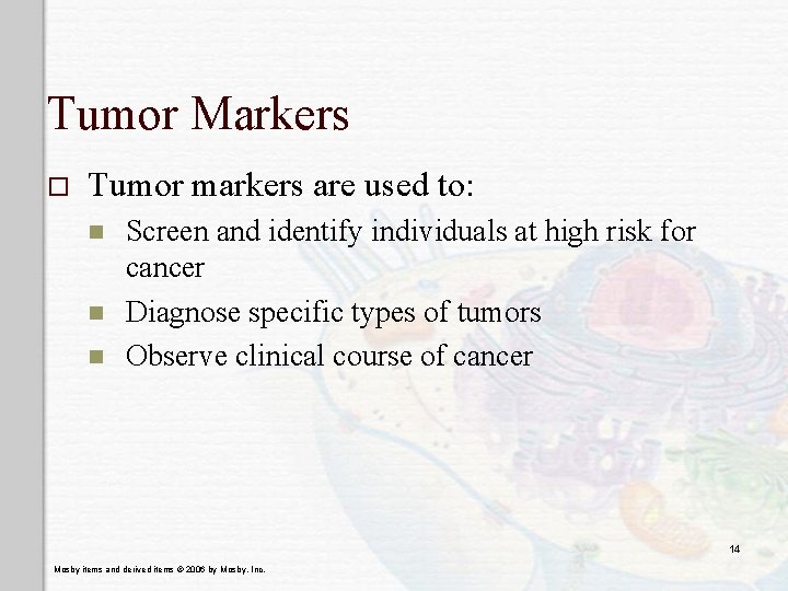 Tumor Markers o Tumor markers are used to: n n n Screen and identify