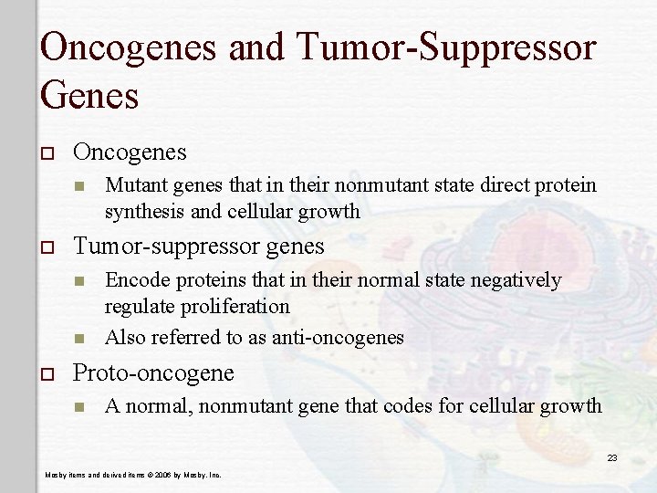 Oncogenes and Tumor-Suppressor Genes o Oncogenes n o Tumor-suppressor genes n n o Mutant