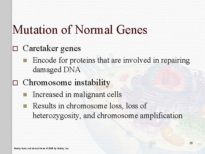 Mutation of Normal Genes o Caretaker genes n o Encode for proteins that are Mutation of Normal Genes o Caretaker genes n o Encode for proteins that are