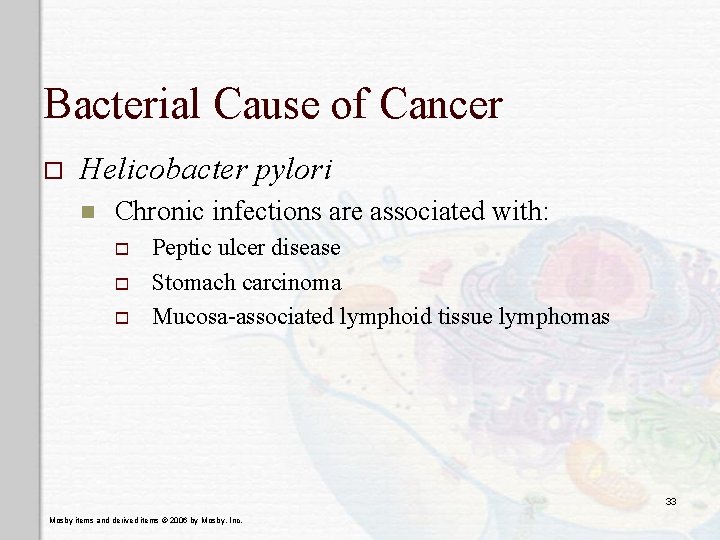 Bacterial Cause of Cancer o Helicobacter pylori n Chronic infections are associated with: o Bacterial Cause of Cancer o Helicobacter pylori n Chronic infections are associated with: o