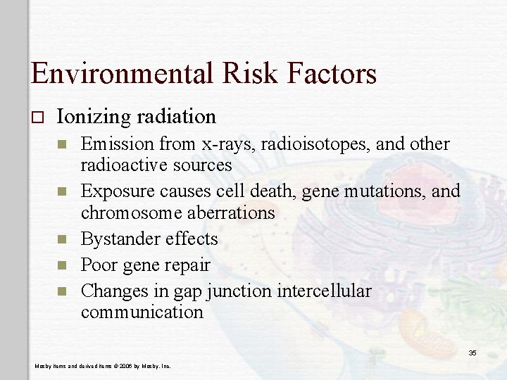 Environmental Risk Factors o Ionizing radiation n n Emission from x-rays, radioisotopes, and other