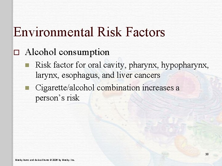 Environmental Risk Factors o Alcohol consumption n n Risk factor for oral cavity, pharynx, Environmental Risk Factors o Alcohol consumption n n Risk factor for oral cavity, pharynx,