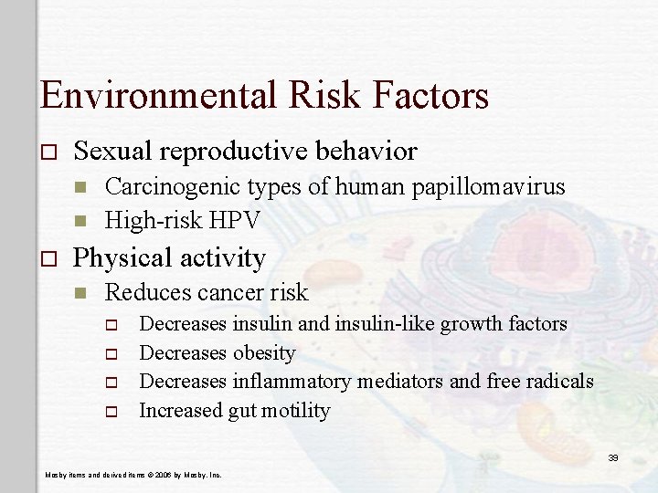 Environmental Risk Factors o Sexual reproductive behavior n n o Carcinogenic types of human