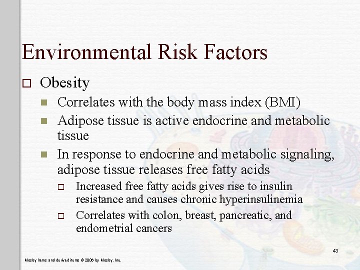 Environmental Risk Factors o Obesity n n n Correlates with the body mass index