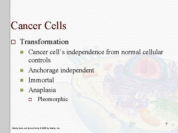 Cancer Cells o Transformation n n Cancer cell’s independence from normal cellular controls Anchorage Cancer Cells o Transformation n n Cancer cell’s independence from normal cellular controls Anchorage