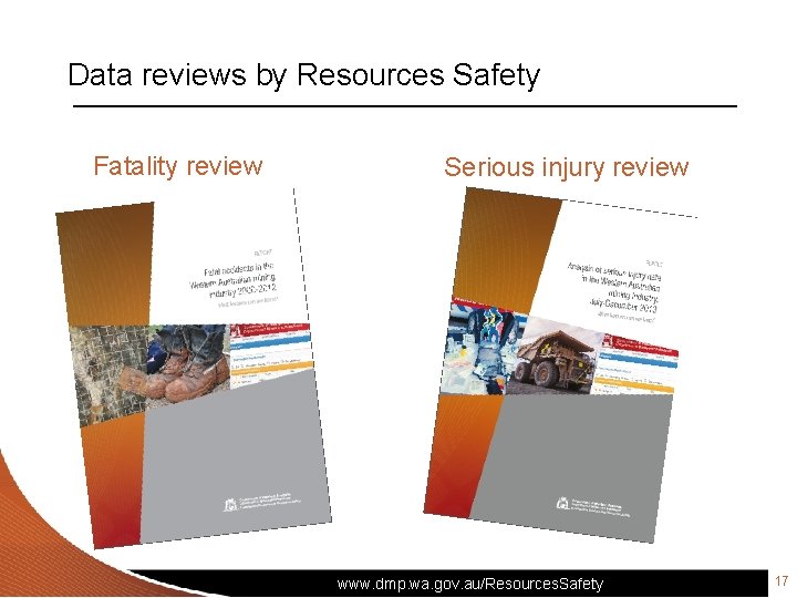 Data reviews by Resources Safety Fatality review Serious injury review www. dmp. wa. gov.