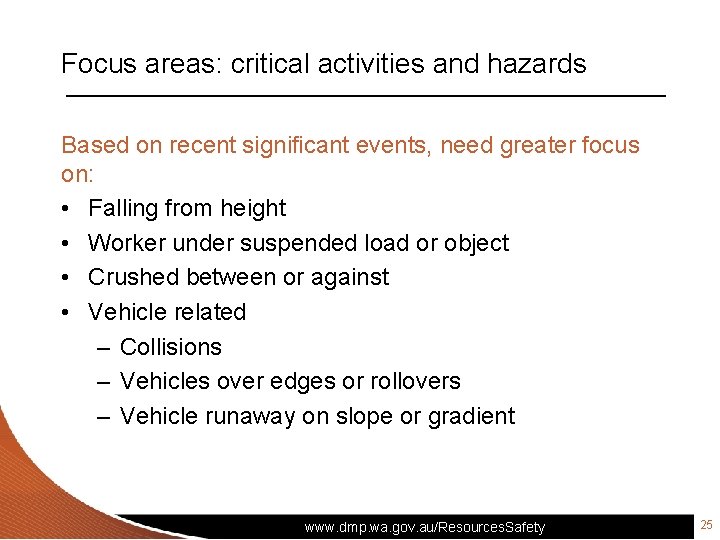 Focus areas: critical activities and hazards Based on recent significant events, need greater focus