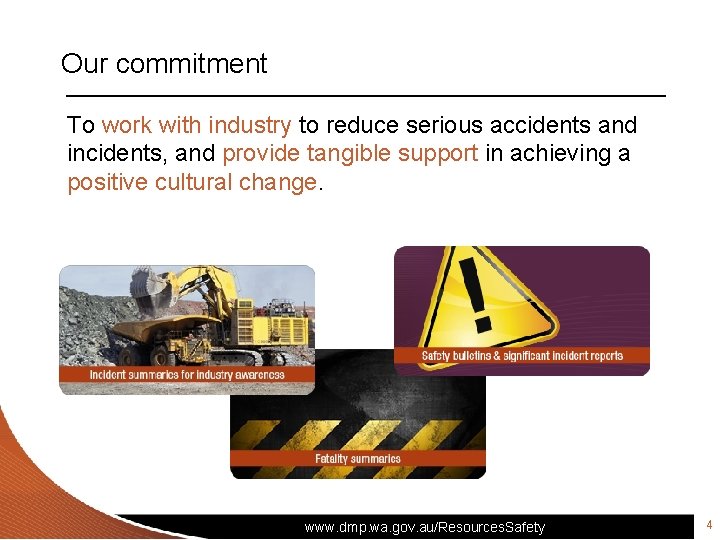 Our commitment To work with industry to reduce serious accidents and incidents, and provide