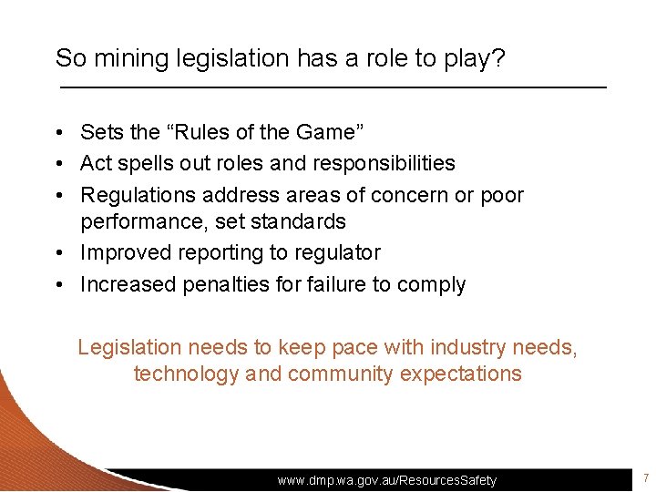 So mining legislation has a role to play? • Sets the “Rules of the
