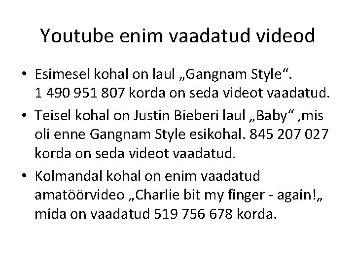 Youtube enim vaadatud videod • Esimesel kohal on laul „Gangnam Style“. 1 490 951