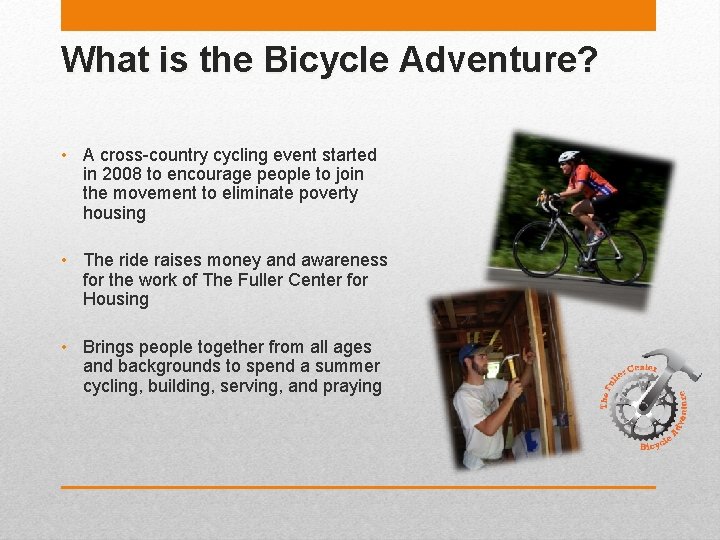 What is the Bicycle Adventure? • A cross-country cycling event started in 2008 to