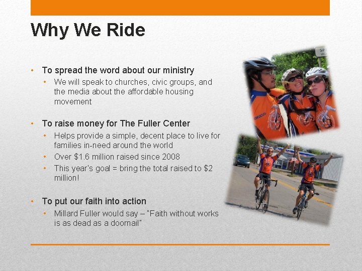 Why We Ride • To spread the word about our ministry • We will