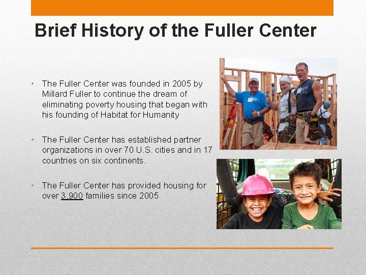 Brief History of the Fuller Center • The Fuller Center was founded in 2005