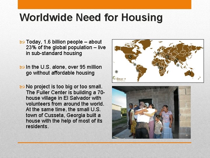 Worldwide Need for Housing Today, 1. 6 billion people – about 23% of the