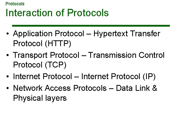 Protocols Interaction of Protocols • Application Protocol – Hypertext Transfer Protocol (HTTP) • Transport