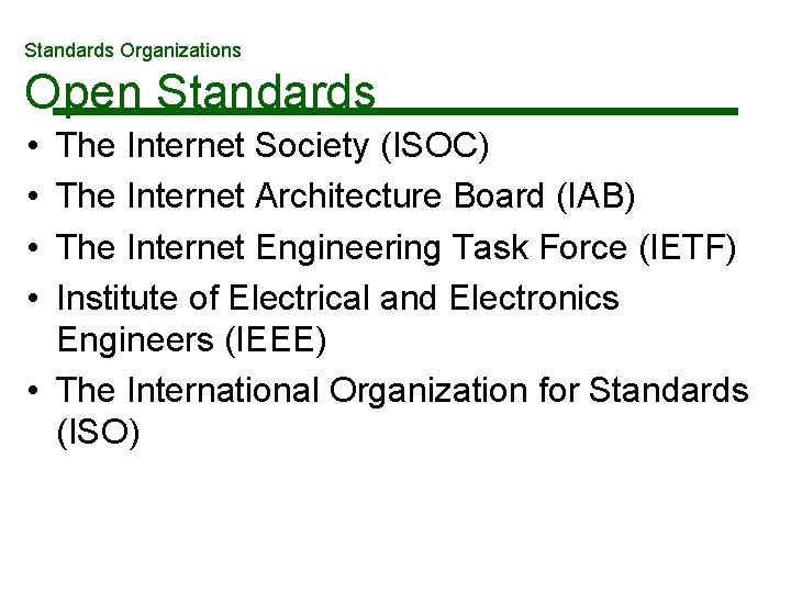 Standards Organizations Open Standards • • The Internet Society (ISOC) The Internet Architecture Board Standards Organizations Open Standards • • The Internet Society (ISOC) The Internet Architecture Board