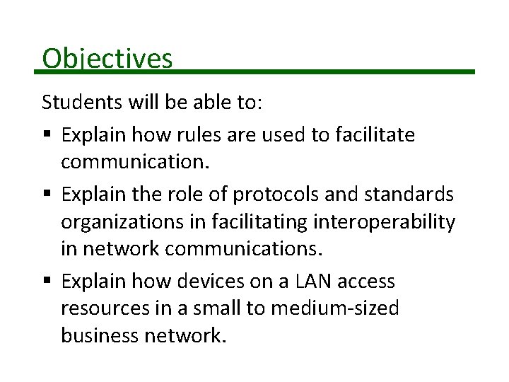 Objectives Students will be able to: § Explain how rules are used to facilitate
