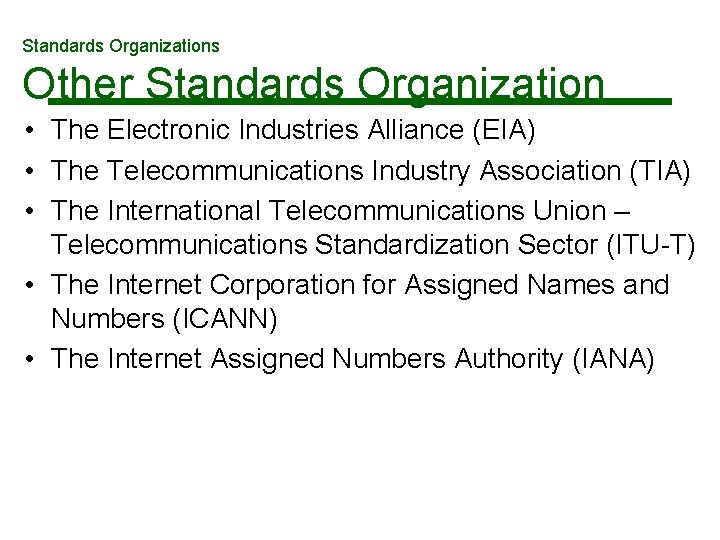 Standards Organizations Other Standards Organization • The Electronic Industries Alliance (EIA) • The Telecommunications