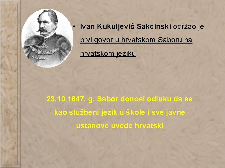 • Ivan Kukuljević Sakcinski održao je prvi govor u hrvatskom Saboru na hrvatskom • Ivan Kukuljević Sakcinski održao je prvi govor u hrvatskom Saboru na hrvatskom
