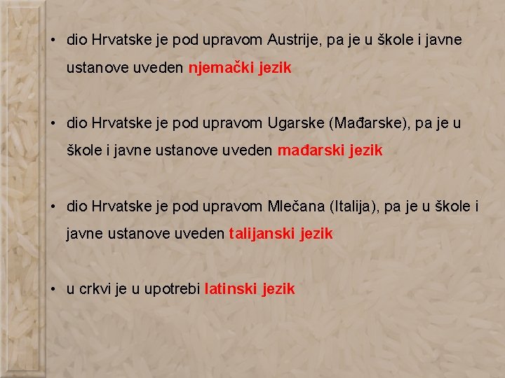  • dio Hrvatske je pod upravom Austrije, pa je u škole i javne