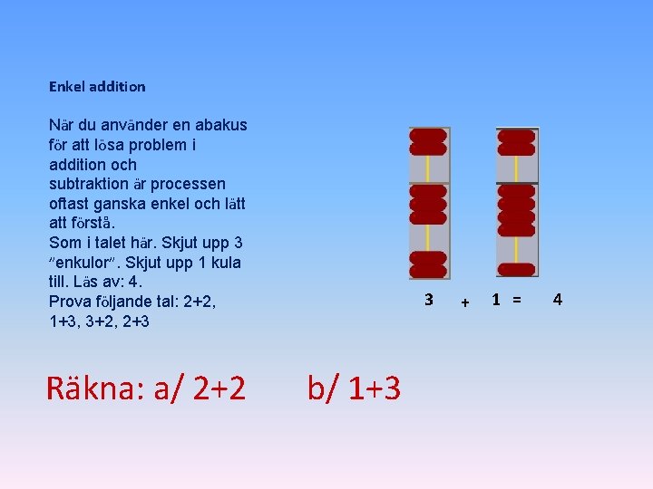 Enkel addition När du använder en abakus för att lösa problem i addition och