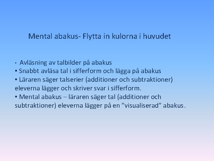 Mental abakus- Flytta in kulorna i huvudet • Avläsning av talbilder på abakus •