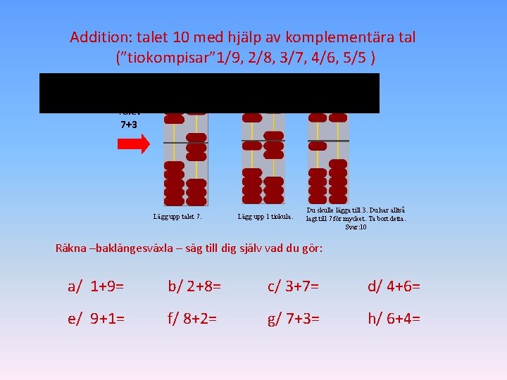 Addition: talet 10 med hjälp av komplementära tal (”tiokompisar” 1/9, 2/8, 3/7, 4/6, 5/5