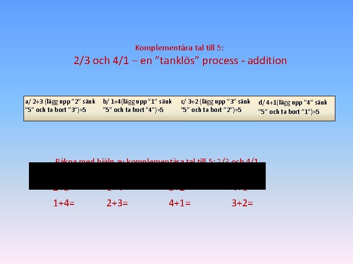 Komplementära tal till 5: 2/3 och 4/1 – en ”tanklös” process - addition a/