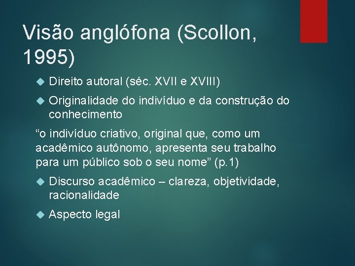 Visão anglófona (Scollon, 1995) Direito autoral (séc. XVII e XVIII) Originalidade do indivíduo e