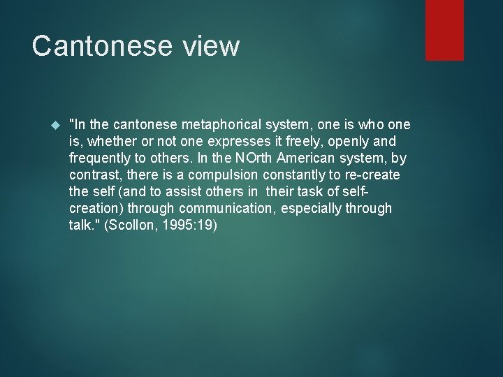 Cantonese view "In the cantonese metaphorical system, one is who one is, whether or
