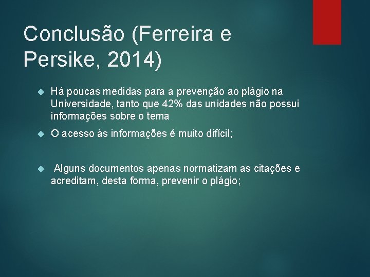 Conclusão (Ferreira e Persike, 2014) Há poucas medidas para a prevenção ao plágio na