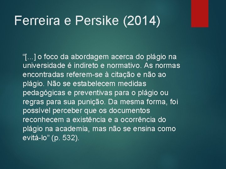 Ferreira e Persike (2014) “[. . . ] o foco da abordagem acerca do