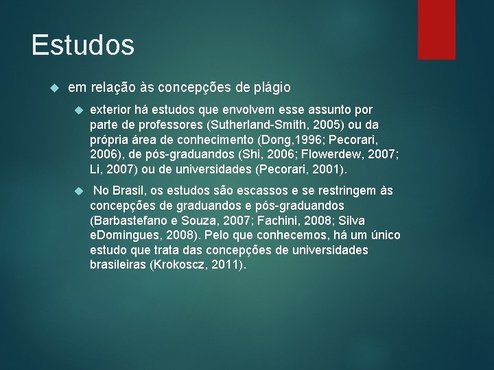 Estudos em relação às concepções de plágio exterior há estudos que envolvem esse assunto
