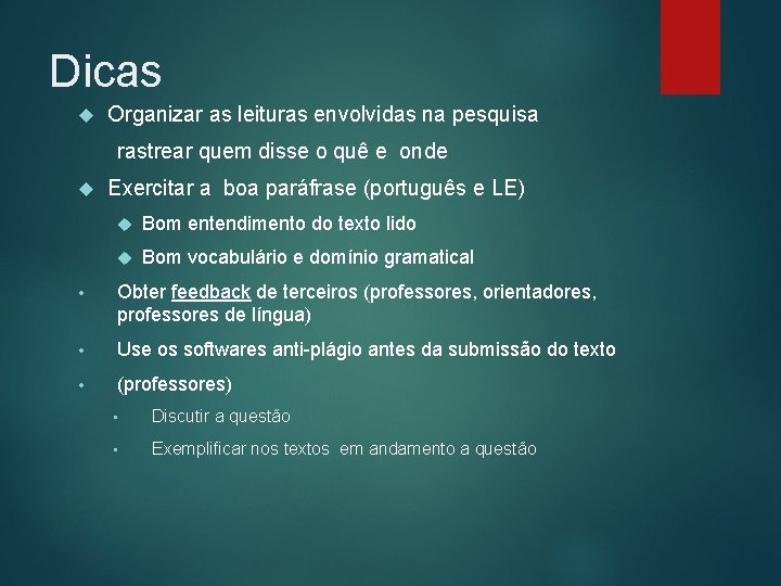 Dicas Organizar as leituras envolvidas na pesquisa rastrear quem disse o quê e onde