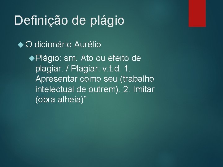 Definição de plágio O dicionário Aurélio Plágio: sm. Ato ou efeito de plagiar. /