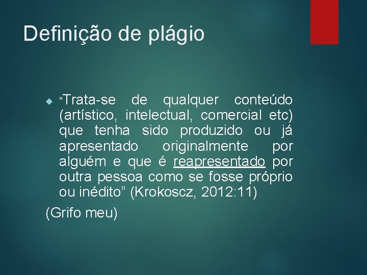 Definição de plágio de qualquer conteúdo (artístico, intelectual, comercial etc) que tenha sido produzido