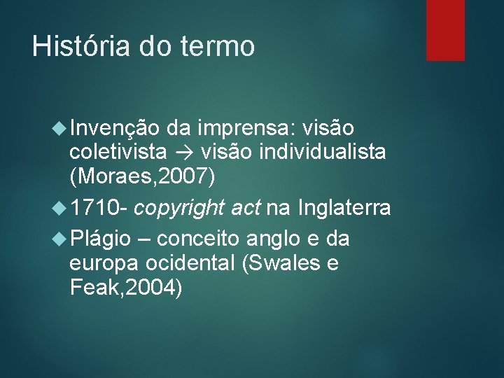 História do termo Invenção da imprensa: visão coletivista → visão individualista (Moraes, 2007) 1710