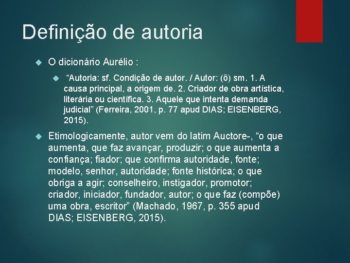 Definição de autoria O dicionário Aurélio : “Autoria: sf. Condição de autor. / Autor: