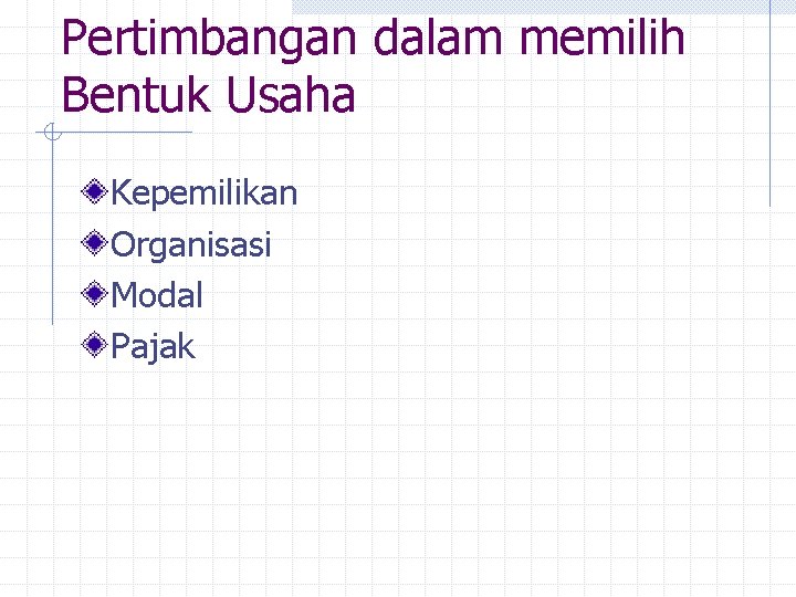 Pertimbangan dalam memilih Bentuk Usaha Kepemilikan Organisasi Modal Pajak 